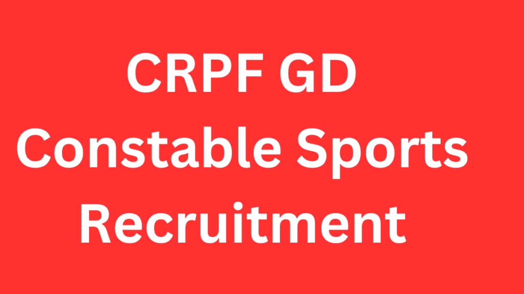 CRPF GD Constable Sports Recruitment 2024
