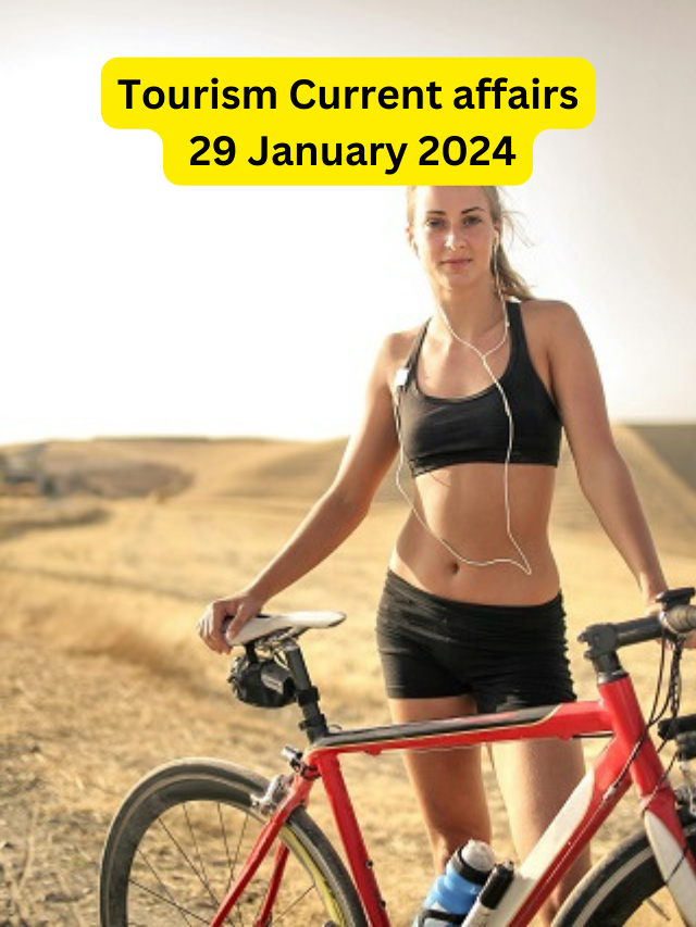Tourism Current Affairs 29 January 2024
