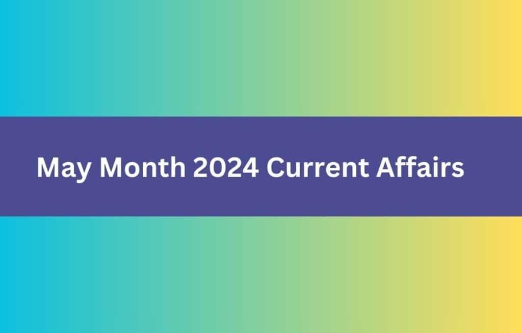 May Month 2024 Current Affairs